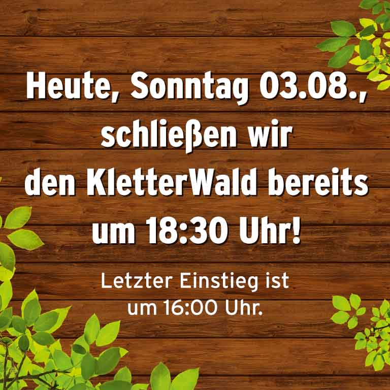 Heute, am Sonntag den 3.8. schließen wir bereits um 18:30 Uhr